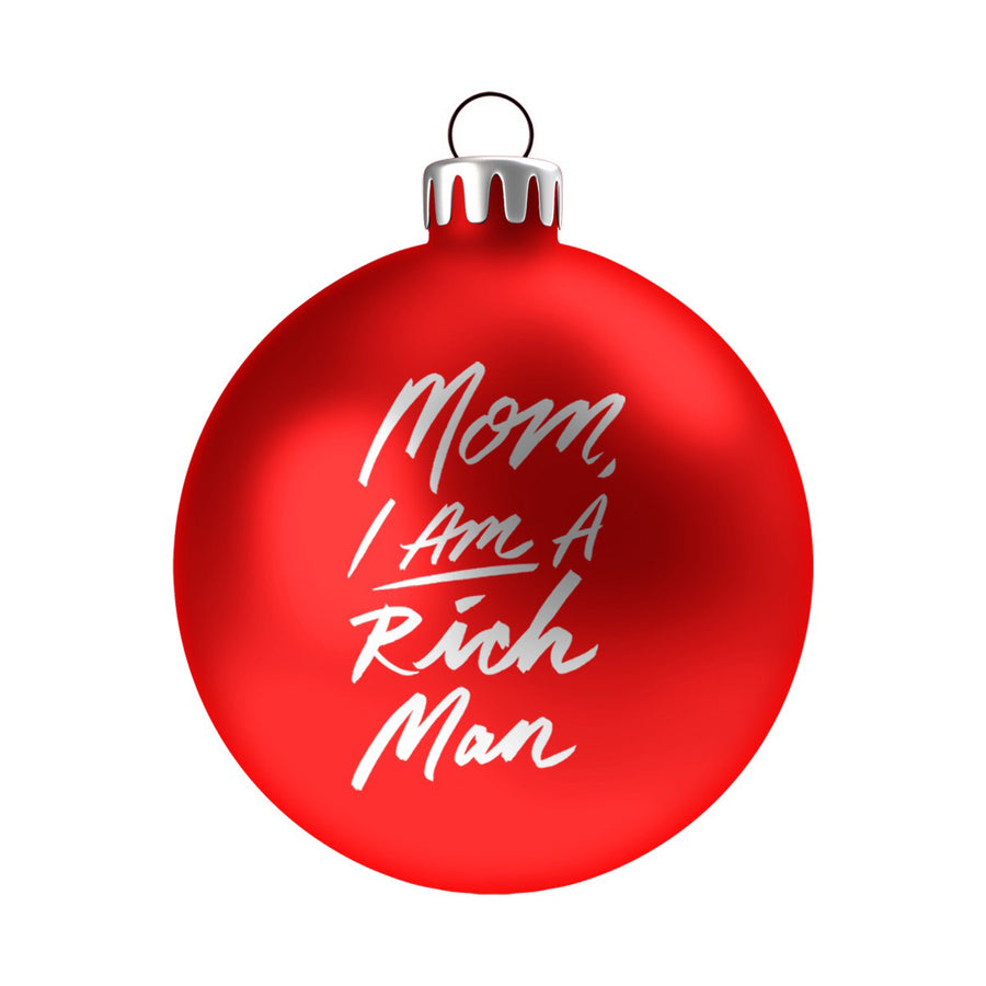 Mom I AM A Rich Man Ornament